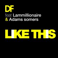 DF ft. LAMILLIONNAIRE & ADAM SOMERS