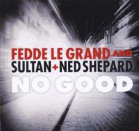 FEDDE LE GRAND And SULTAN + NED SHEPARD