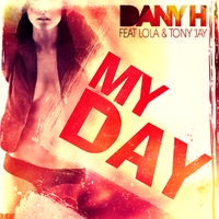 Dany H feat. Lola & Tony Jay - My Day (Radio Edit)
