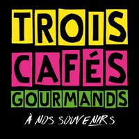 TROIS CAFES GOURMANDS