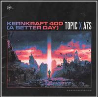 TOPIC x A7s  - Kernkraft 400 (A Better Day)