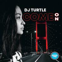 DJ TURTLE - Come On