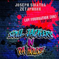 JOSEPH SINATRA & ZETAPHUNK - Soul Jackers In Da House (L. F. UK Vip Mix)