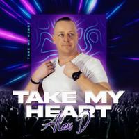 ALEX D - Take My Heart 