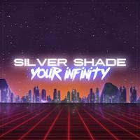 SILVER SHADE - Your Infinity
