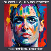 LAURENT WOLF & BOUCHENKA - Mechanical Emotion