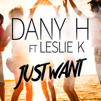 DANY H feat. LESLIE K  - Just Want 
